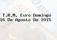 T.R.M. Euro Domingo 16 De Agosto De 2015