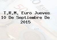 T.R.M. Euro Jueves 10 De Septiembre De 2015