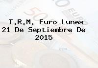 T.R.M. Euro Lunes 21 De Septiembre De 2015