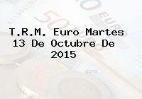 T.R.M. Euro Martes 13 De Octubre De 2015