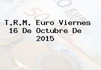 T.R.M. Euro Viernes 16 De Octubre De 2015