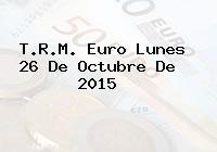 T.R.M. Euro Lunes 26 De Octubre De 2015