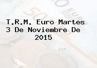 T.R.M. Euro Martes 3 De Noviembre De 2015