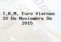 T.R.M. Euro Viernes 20 De Noviembre De 2015
