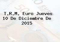 T.R.M. Euro Jueves 10 De Diciembre De 2015