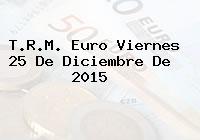 T.R.M. Euro Viernes 25 De Diciembre De 2015
