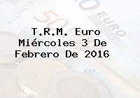T.R.M. Euro Miércoles 3 De Febrero De 2016
