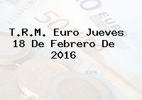 T.R.M. Euro Jueves 18 De Febrero De 2016
