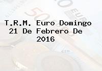 T.R.M. Euro Domingo 21 De Febrero De 2016