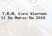 T.R.M. Euro Viernes 11 De Marzo De 2016