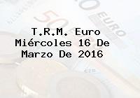 T.R.M. Euro Miércoles 16 De Marzo De 2016