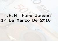 T.R.M. Euro Jueves 17 De Marzo De 2016
