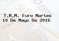 T.R.M. Euro Martes 10 De Mayo De 2016