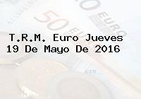 T.R.M. Euro Jueves 19 De Mayo De 2016