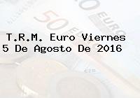 T.R.M. Euro Viernes 5 De Agosto De 2016