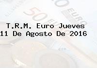 T.R.M. Euro Jueves 11 De Agosto De 2016