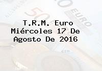 T.R.M. Euro Miércoles 17 De Agosto De 2016
