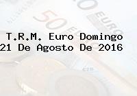 T.R.M. Euro Domingo 21 De Agosto De 2016