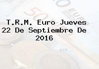 T.R.M. Euro Jueves 22 De Septiembre De 2016