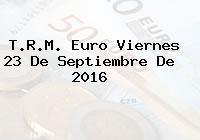 T.R.M. Euro Viernes 23 De Septiembre De 2016
