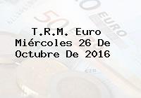 T.R.M. Euro Miércoles 26 De Octubre De 2016