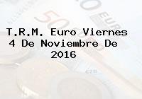 T.R.M. Euro Viernes 4 De Noviembre De 2016