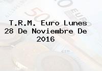 T.R.M. Euro Lunes 28 De Noviembre De 2016