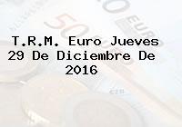 T.R.M. Euro Jueves 29 De Diciembre De 2016