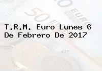 T.R.M. Euro Lunes 6 De Febrero De 2017