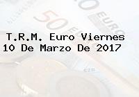 Ver trm euro viernes 10 de marzo de 2017 T.R.M. Euro Viernes 10 De Marzo De 2017