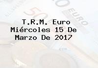 T.R.M. Euro Miércoles 15 De Marzo De 2017