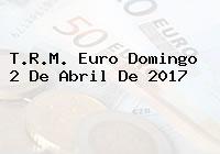 Ver trm euro domingo 2 de abril de 2017 T.R.M. Euro Domingo 2 De Abril De 2017