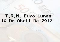 T.R.M. Euro Lunes 10 De Abril De 2017