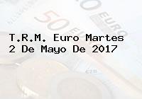 T.R.M. Euro Martes 2 De Mayo De 2017