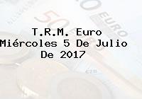 T.R.M. Euro Miércoles 5 De Julio De 2017