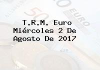 T.R.M. Euro Miércoles 2 De Agosto De 2017