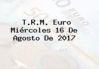T.R.M. Euro Miércoles 16 De Agosto De 2017