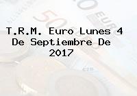 Ver trm euro lunes 4 de septiembre de 2017 T.R.M. Euro Lunes 4 De Septiembre De 2017