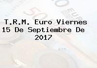 T.R.M. Euro Viernes 15 De Septiembre De 2017