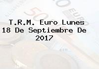 Ver trm euro lunes 18 de septiembre de 2017 T.R.M. Euro Lunes 18 De Septiembre De 2017
