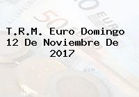 Ver trm euro domingo 12 de noviembre de 2017 T.R.M. Euro Domingo 12 De Noviembre De 2017