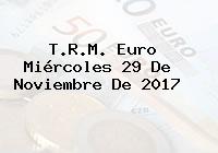 Ver trm euro miercoles 29 de noviembre de 2017 T.R.M. Euro Miércoles 29 De Noviembre De 2017
