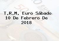 Ver trm euro sabado 10 de febrero de 2018 T.R.M. Euro Sábado 10 De Febrero De 2018