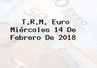 Ver trm euro miercoles 14 de febrero de 2018 T.R.M. Euro Miércoles 14 De Febrero De 2018